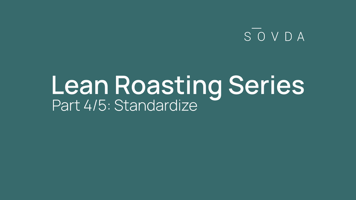 The 5S of Lean Roasting - Step 4 Standardize