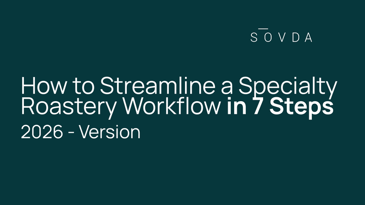 How to Streamline a Specialty Roastery Workflow in 7 Steps (2026)