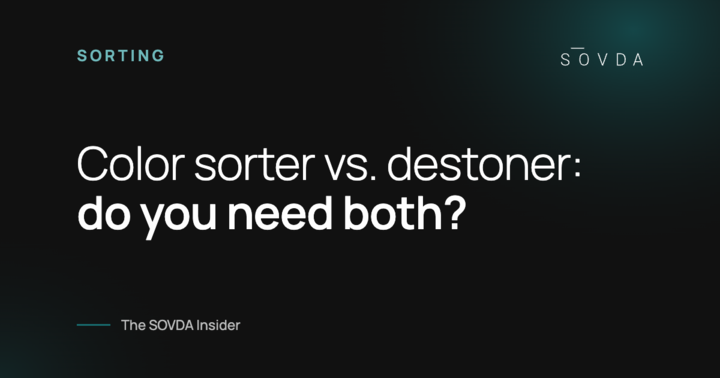 Color sorter vs. destoner: do you need both? – The SOVDA Insider