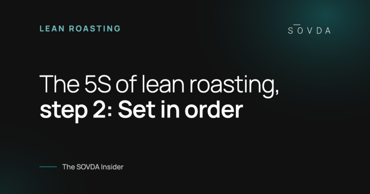 The 5S of lean roasting, step 2: Set in order – The SOVDA Insider