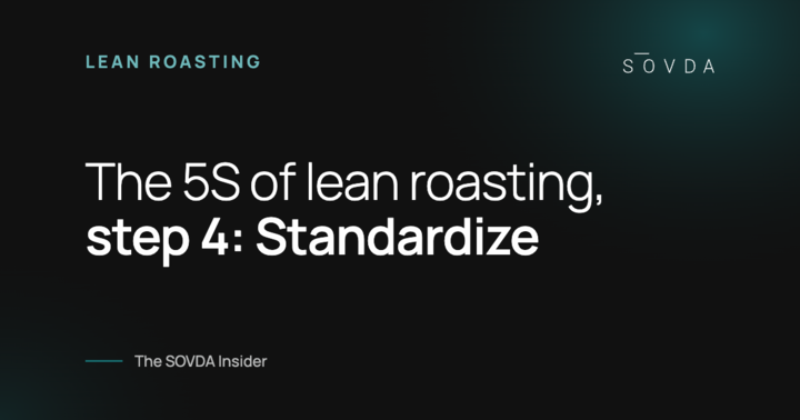 The 5S of lean roasting, step 4: Standardize – The SOVDA Insider