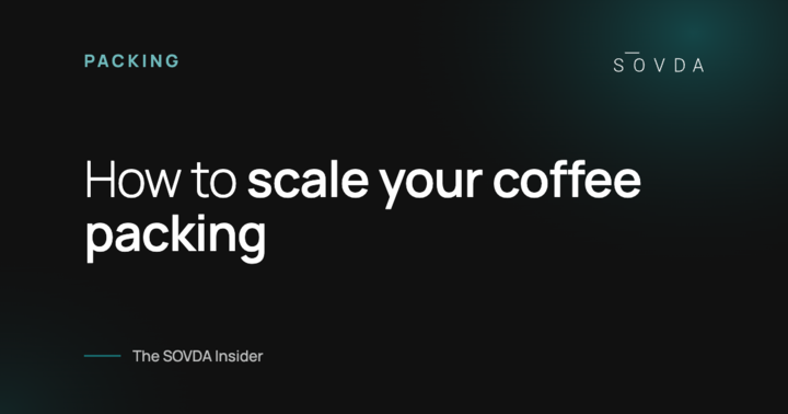 How to scale your coffee packing – The SOVDA Insider
