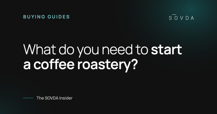 What do you need to start a coffee roastery? – The SOVDA Insider